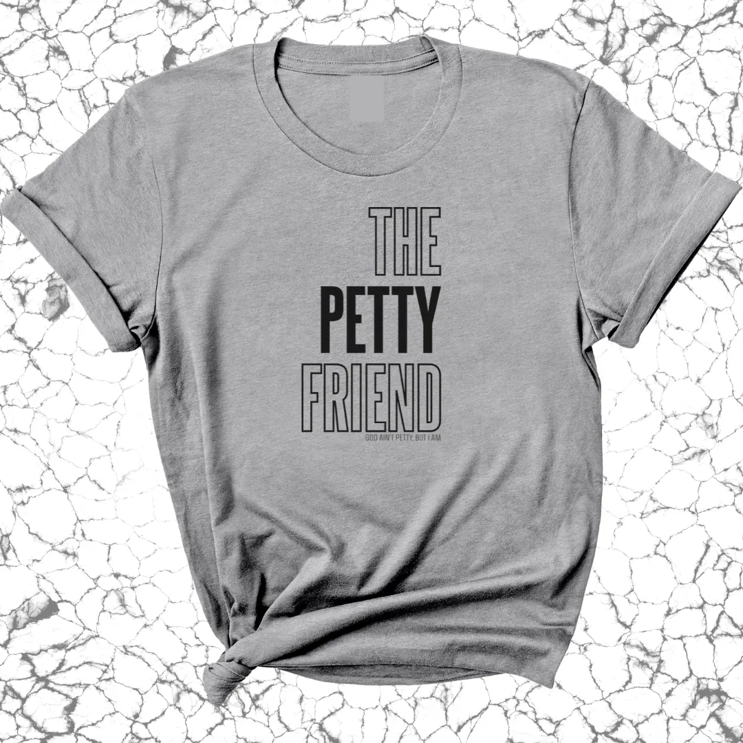 The Petty Friend Unisex Tee