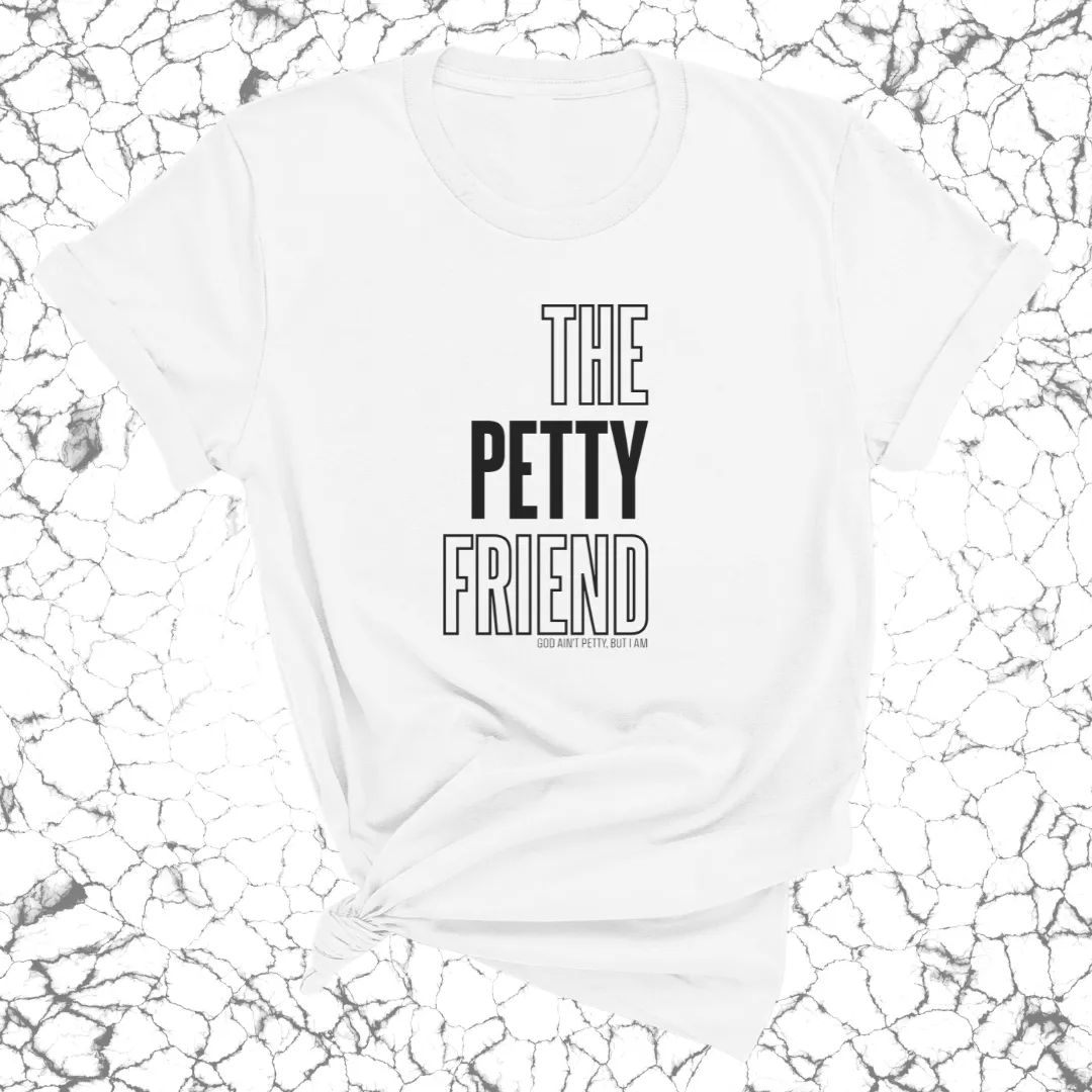 The Petty Friend Unisex Tee