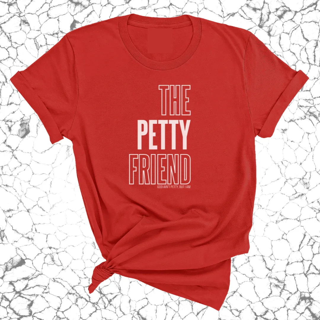 The Petty Friend Unisex Tee